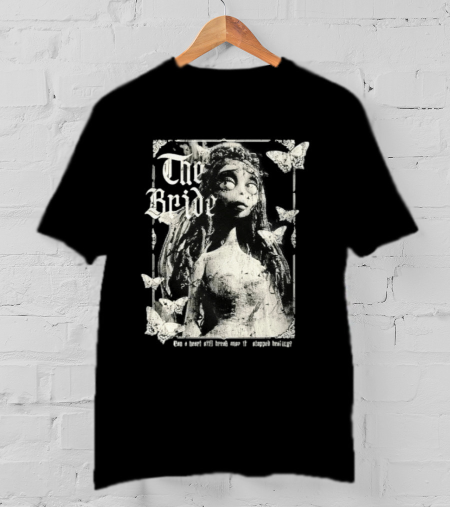 The Bride Corpse Bride Can A Heart Still Break Once It's Stopped Beating T-Shirt