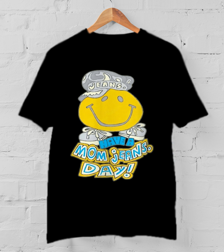 Have A Mom Jeans Day Smiley Face 90s Jeans Retro Nostalgia T-Shirt