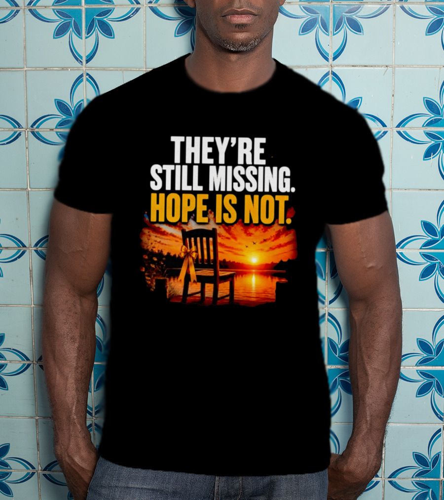 They're Still Missing Hope Is Not Sunset Chair With Ribbon T-Shirt