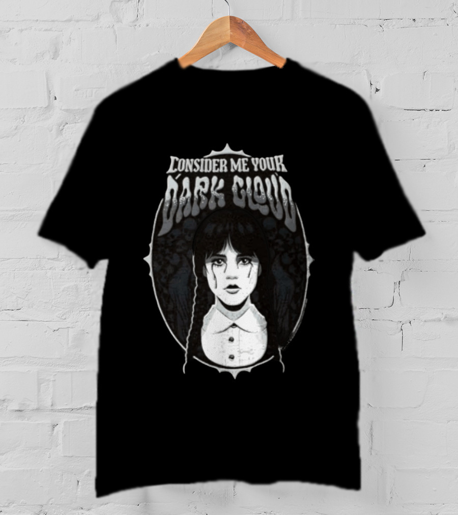 Consider Me Your Dark Cloud Wednesday Addams 2022 T-Shirt