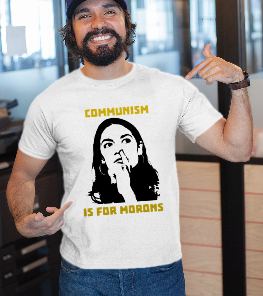 Communism Is For Morons Alexandria Ocasio Cortez T-Shirt