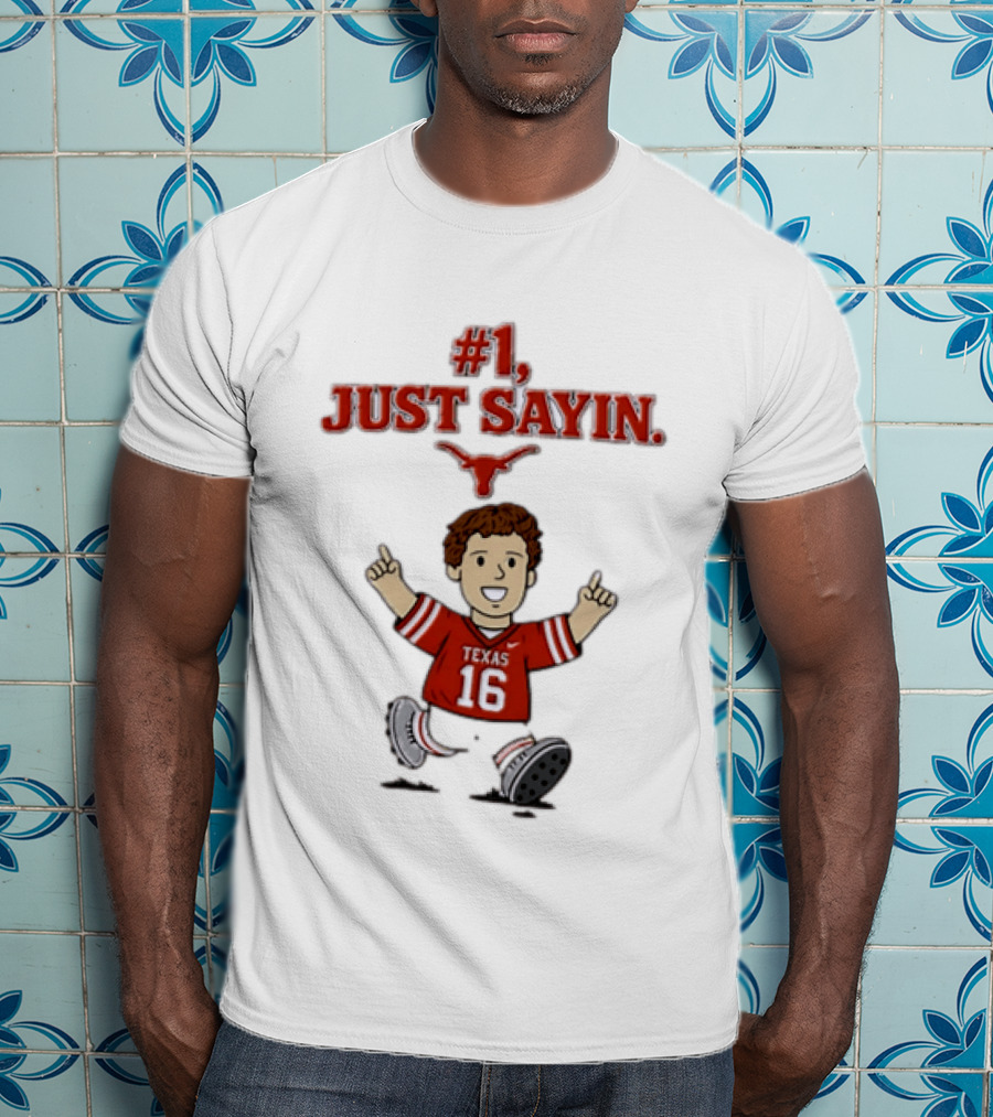 #1 Just Sayin Texas Longhorns 16 T-Shirt