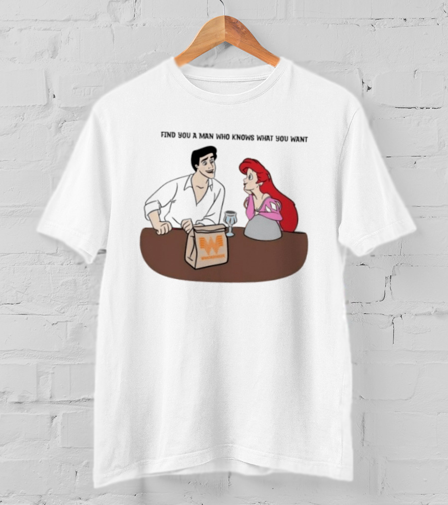 Find You A Man Who Knows What You Want Whataburger Ariel And Prince Eric T-Shirt