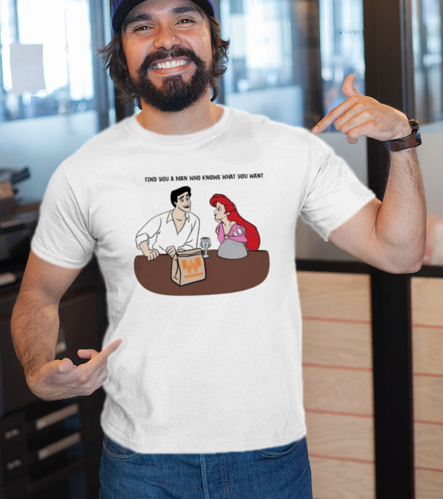 Find You A Man Who Knows What You Want Whataburger Ariel And Prince Eric T-Shirt