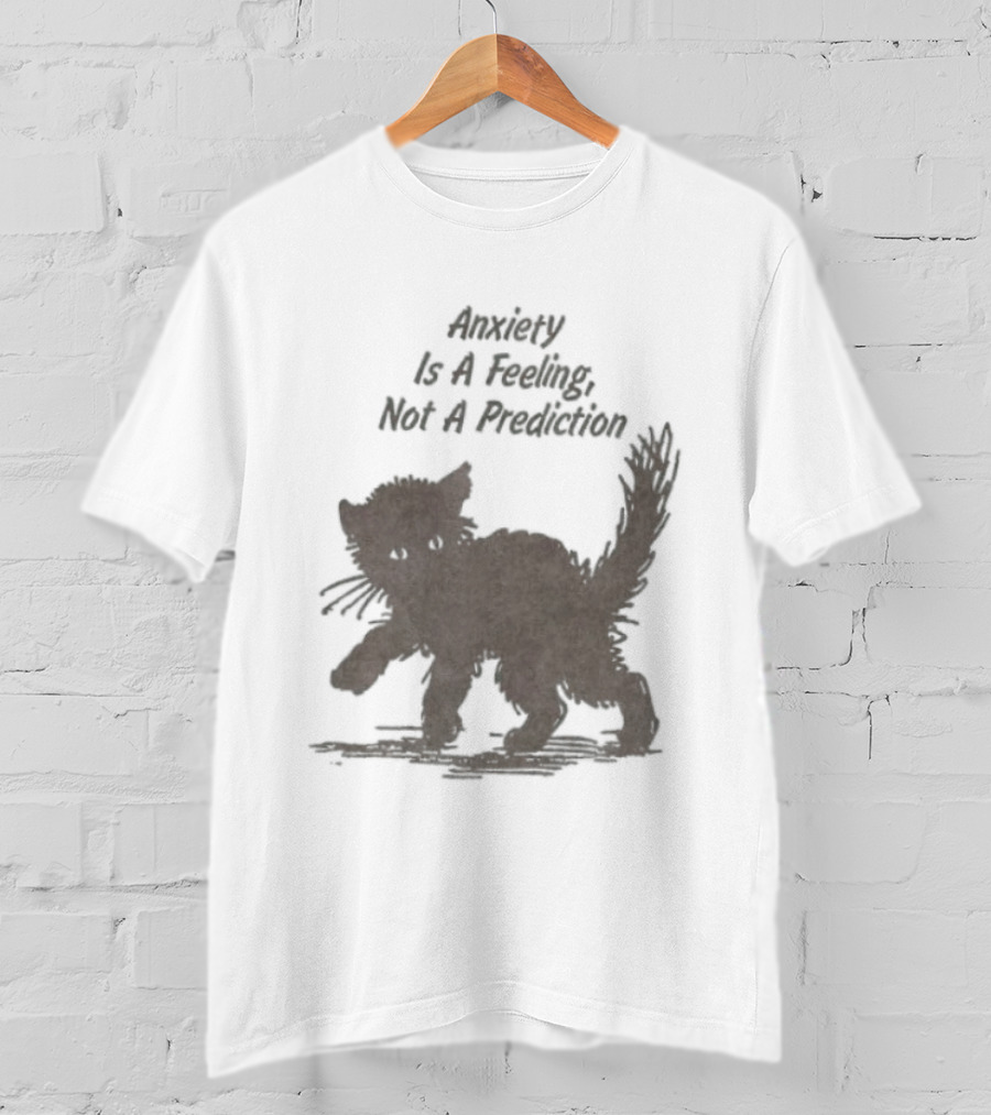 Anxiety Is A Feeling Not A Prediction Black Cat T-Shirt