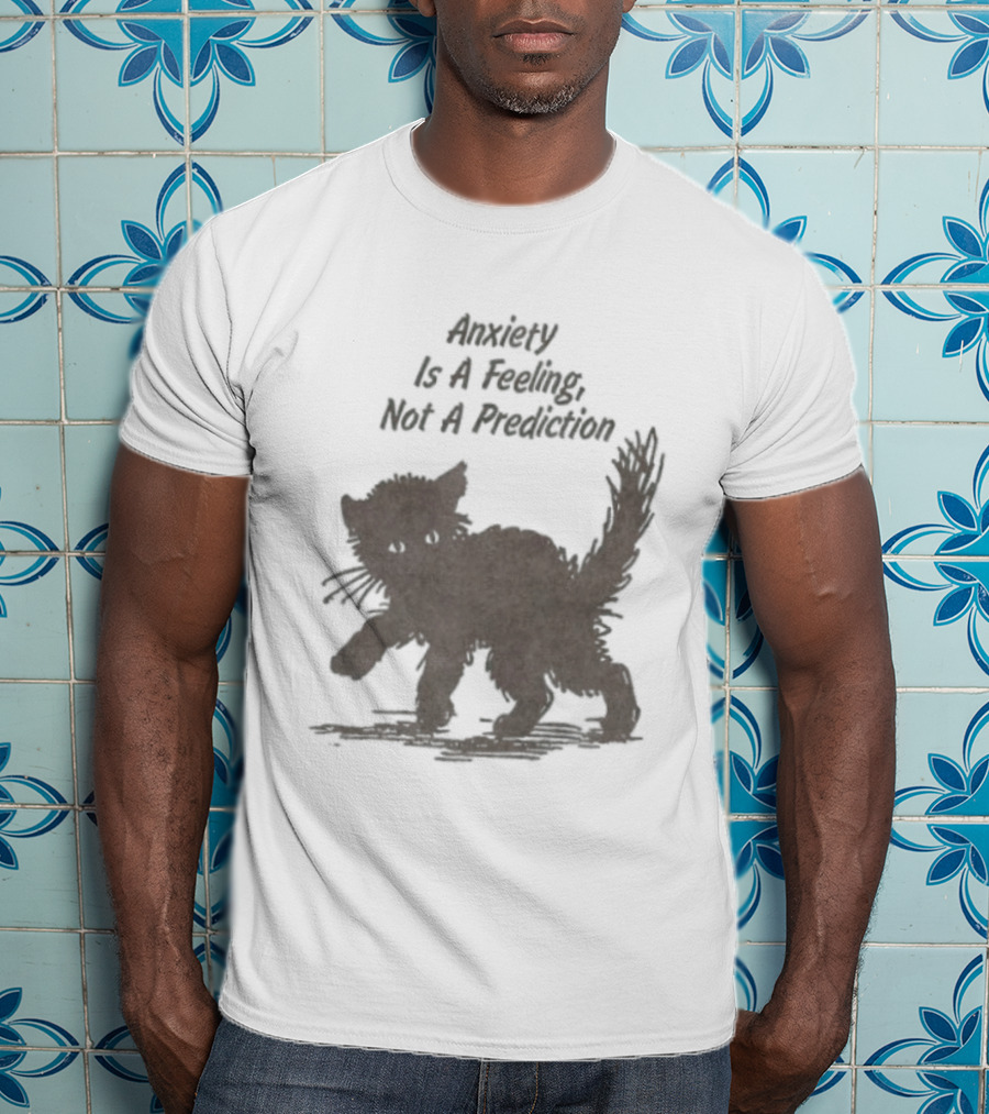Anxiety Is A Feeling Not A Prediction Black Cat T-Shirt