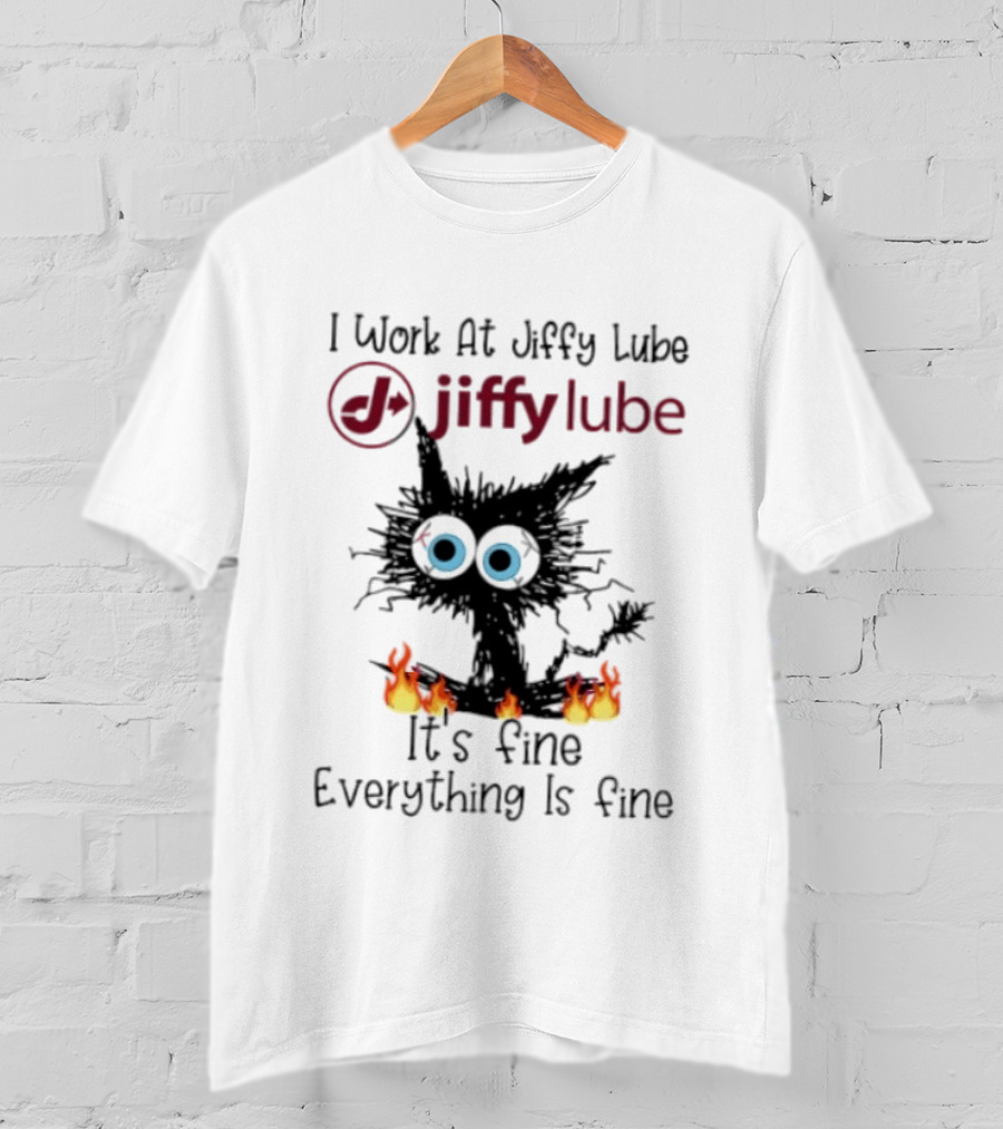Black Cat I Work At Jiffy Lube It's Fine Everything Is Fine T-Shirt