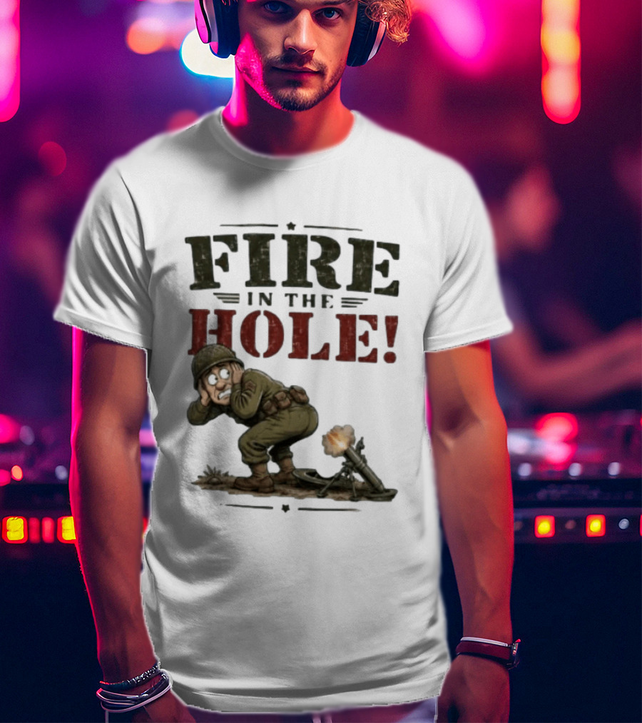 Fire In The Hole Soldier Mortar Cartoon Combat Humor T-Shirt