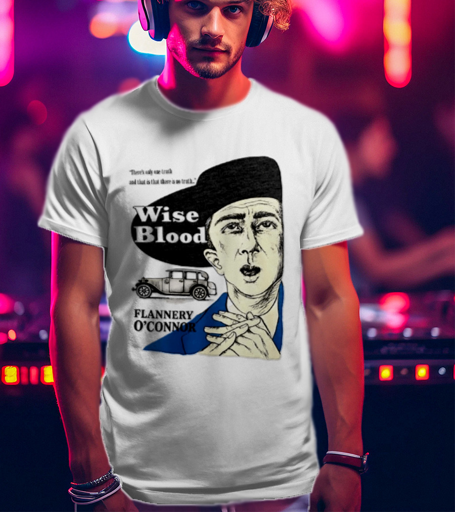 Flannery O'Connor Wise Blood There's Only One Truth T-Shirt