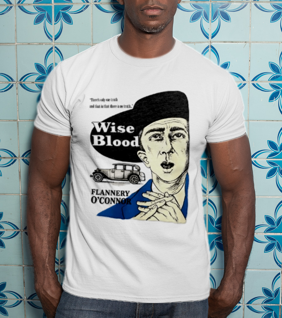 Flannery O'Connor Wise Blood There's Only One Truth T-Shirt