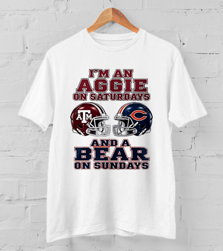 I'm An Aggie On Saturdays And A Bear On Sundays Texas A&M Chicago Football Fan Gear T-Shirt