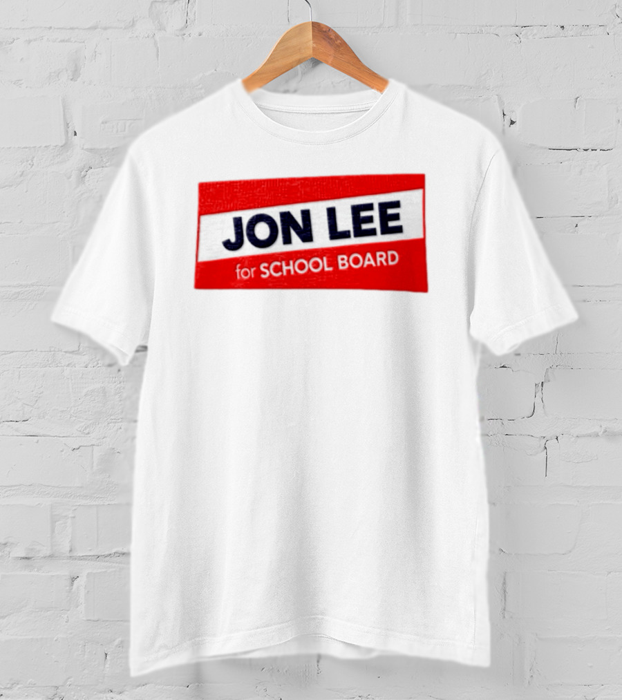 JON LEE For SCHOOL BOARD Red And White Campaign T-Shirt