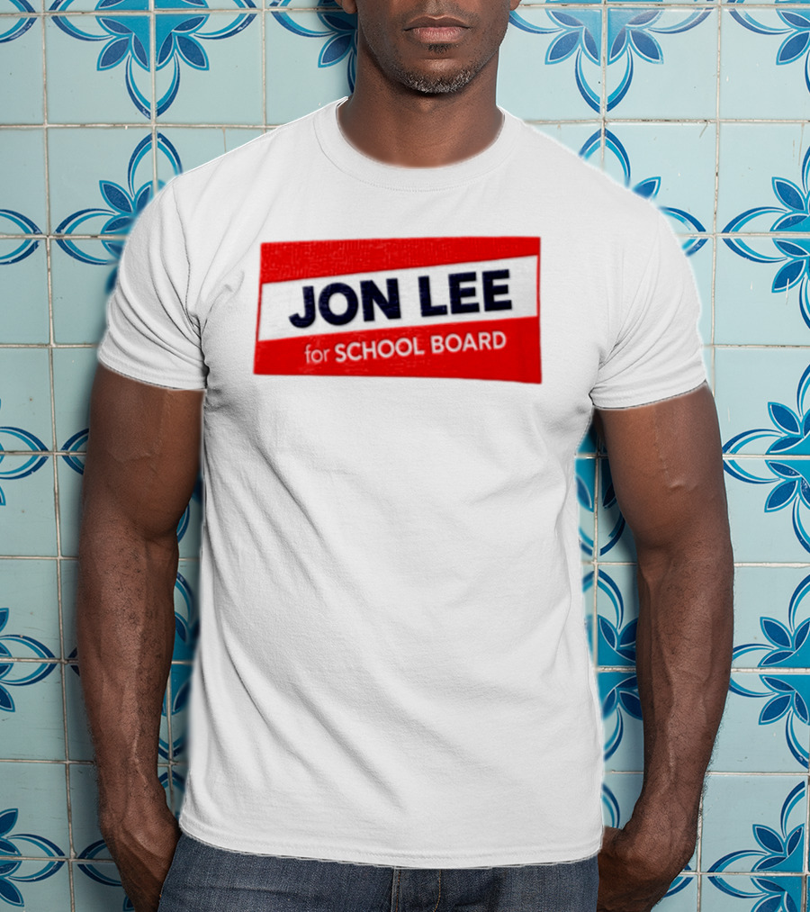 JON LEE For SCHOOL BOARD Red And White Campaign T-Shirt
