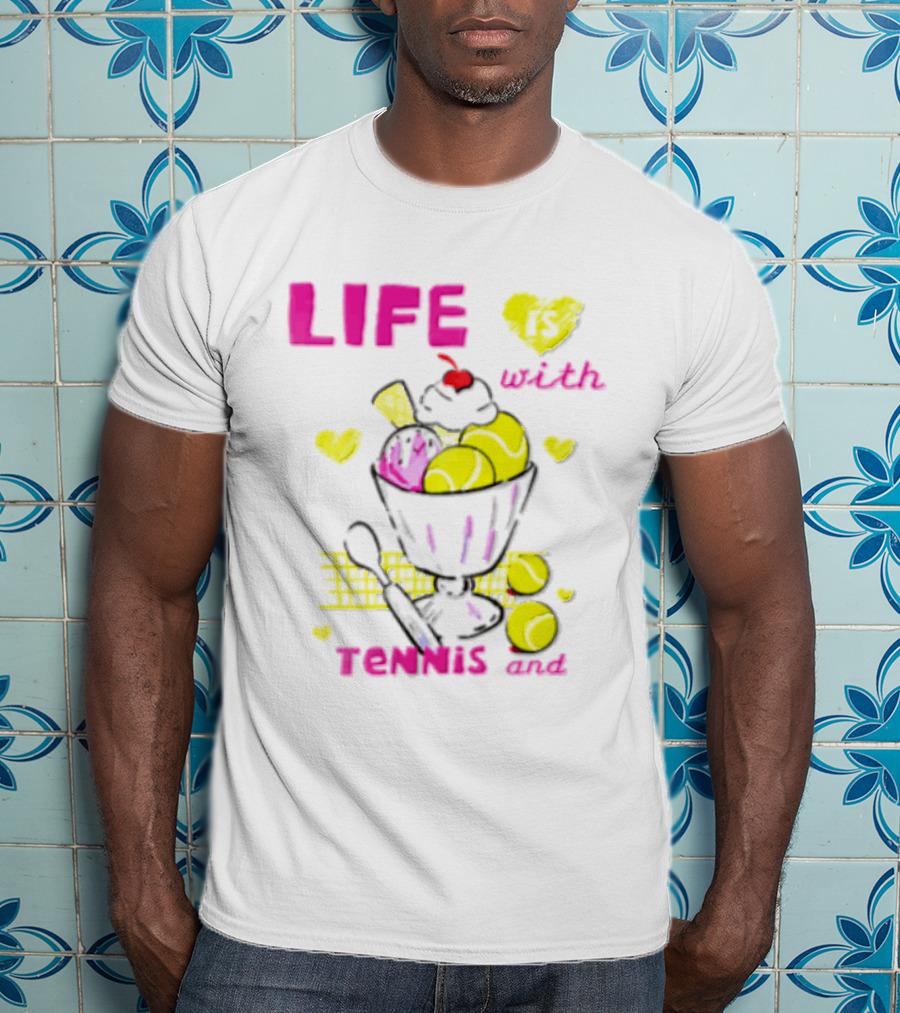 Life Is Better With Tennis And Ice Cream Hearts And Cherries T-Shirt