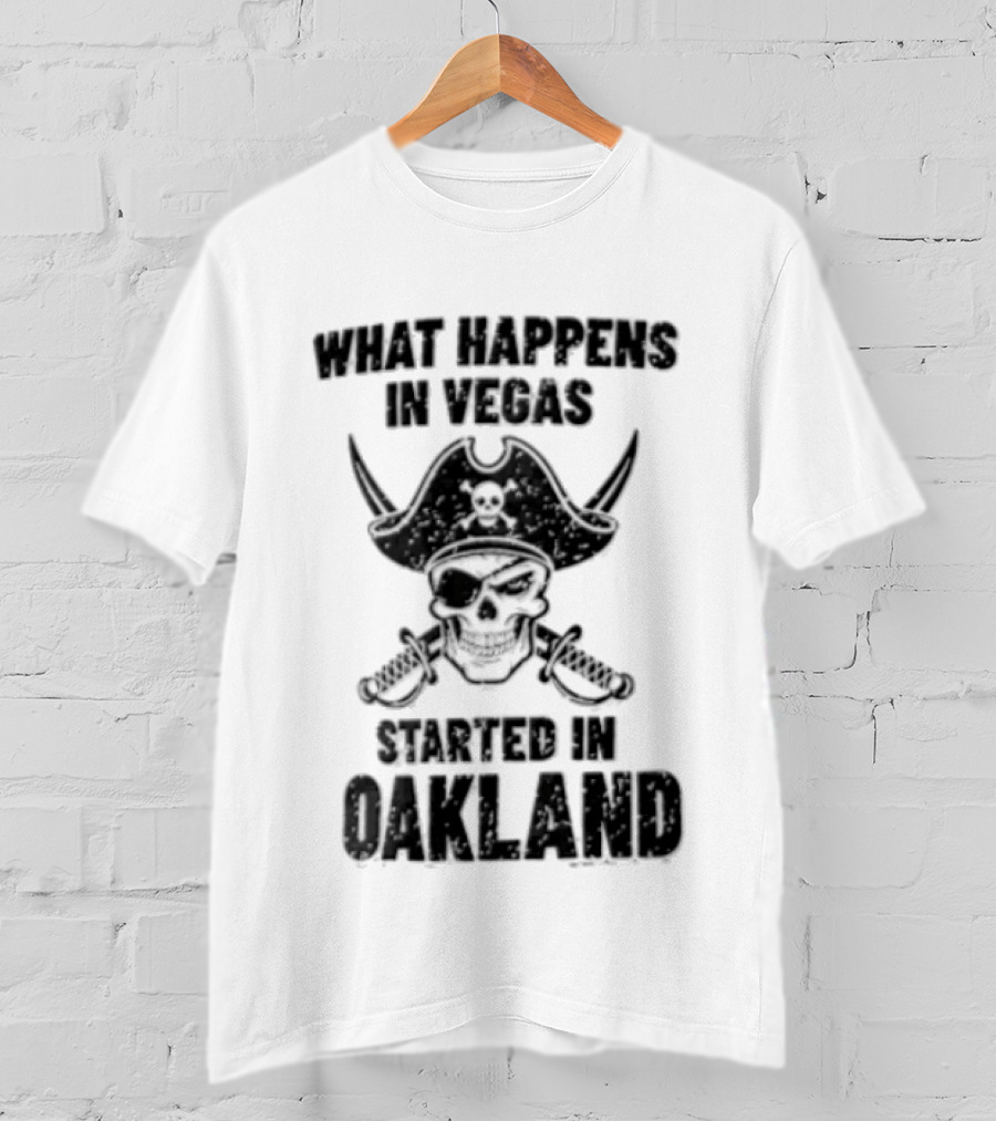 Worst Happens In Vegas Started In Oakland T-Shirt