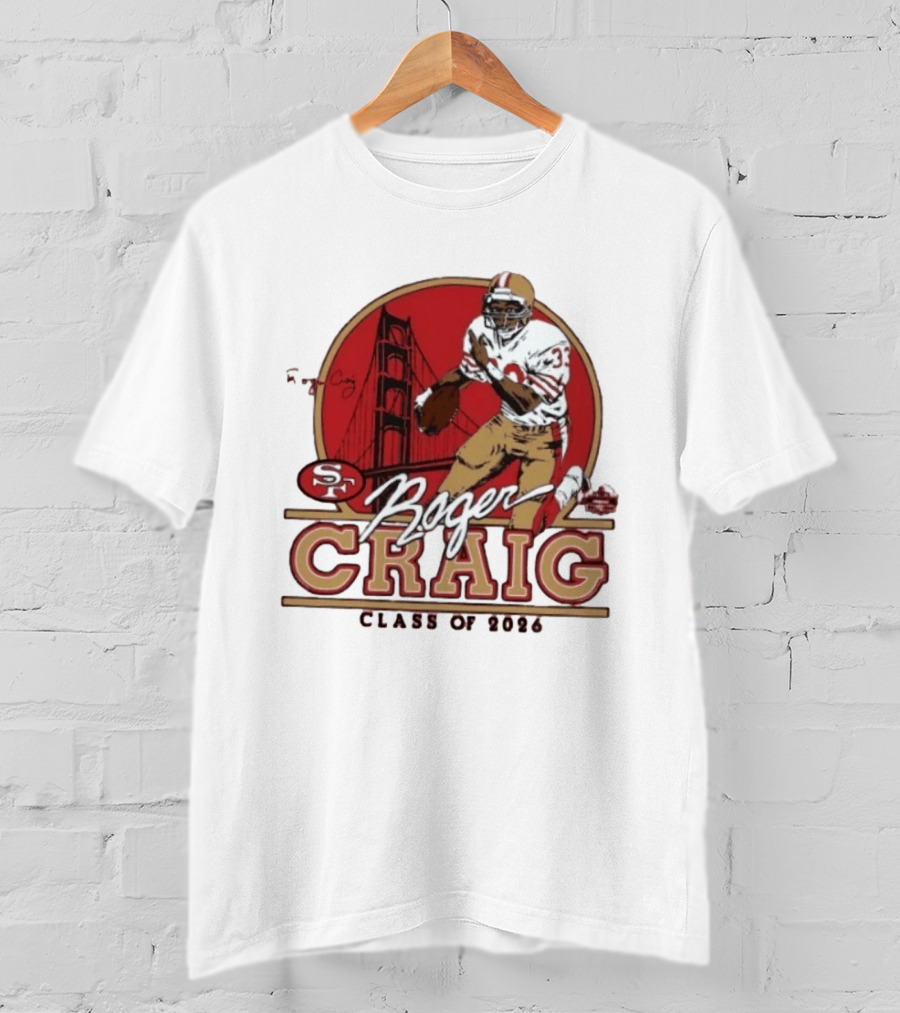 Roger Craig 49ers Hall Of Fame Class Of 2026 T-Shirt