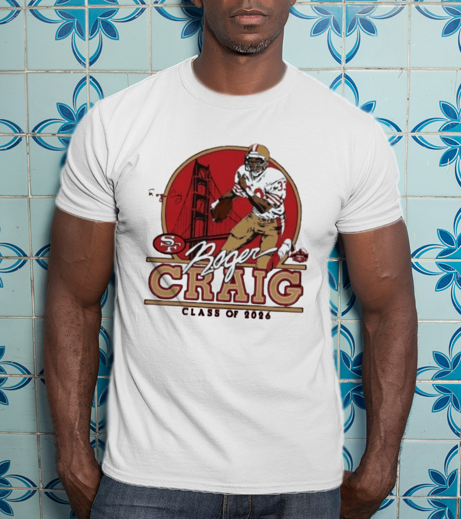 Roger Craig 49ers Hall Of Fame Class Of 2026 T-Shirt