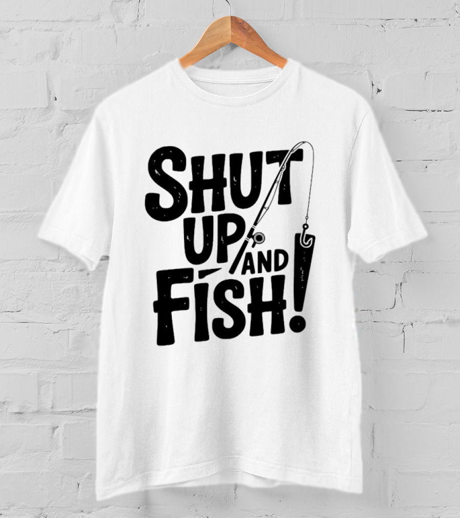 Shut Up And Fish Angler Fishing Hook Rod T-Shirt
