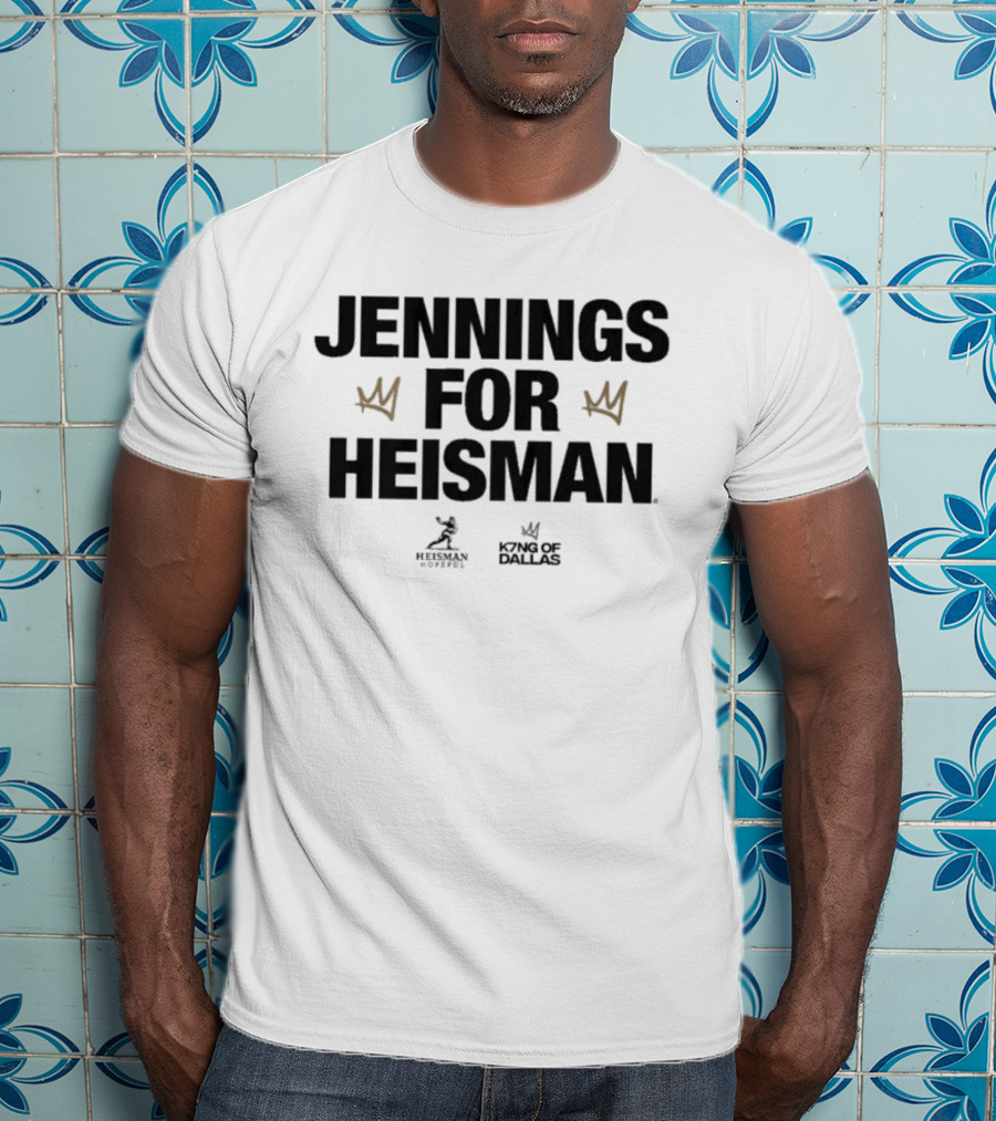 Jennings For Heisman King Of Dallas T-Shirt