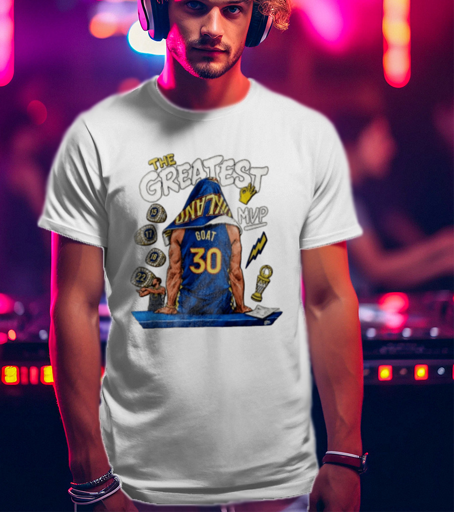 The Greatest Goat 30 MVP Stephen Curry Golden State Warriors Four Time Champion T-Shirt