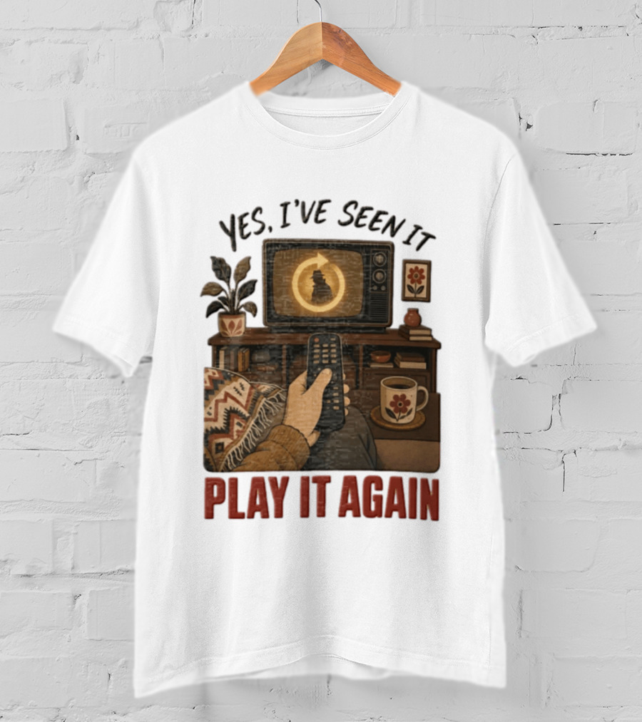 Yes I've Seen It Play It Again Remote Control TV Ing Retro Home Decor T-Shirt