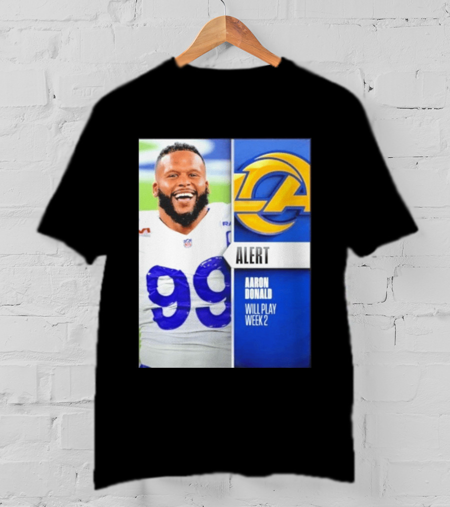 Aaron Donald Rams Alert Number 99 Will Play Week 2 T-Shirt