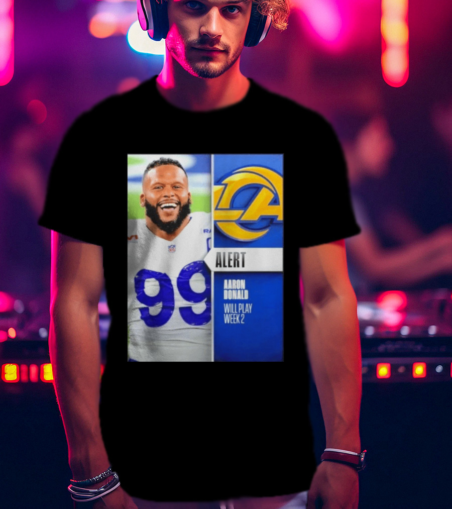 Aaron Donald Rams Alert Number 99 Will Play Week 2 T-Shirt