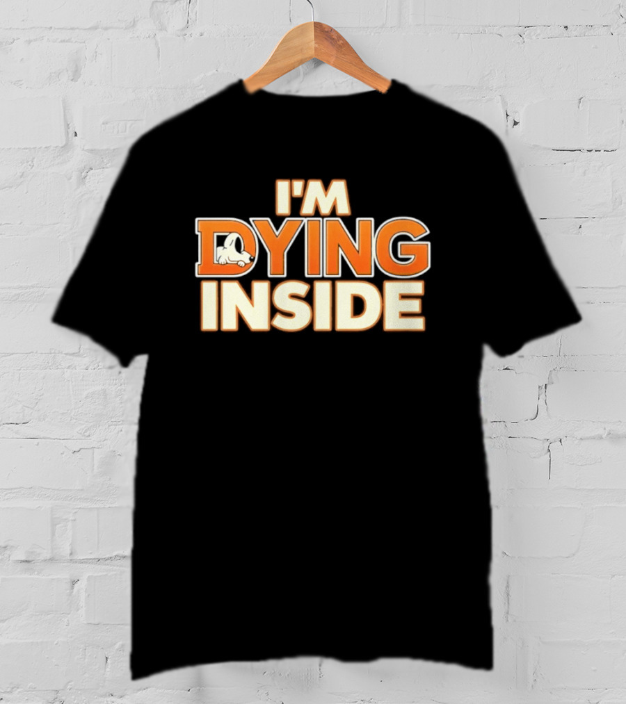 I'm Dying Inside Cartoon Dog Sarcastic Mood T-Shirt