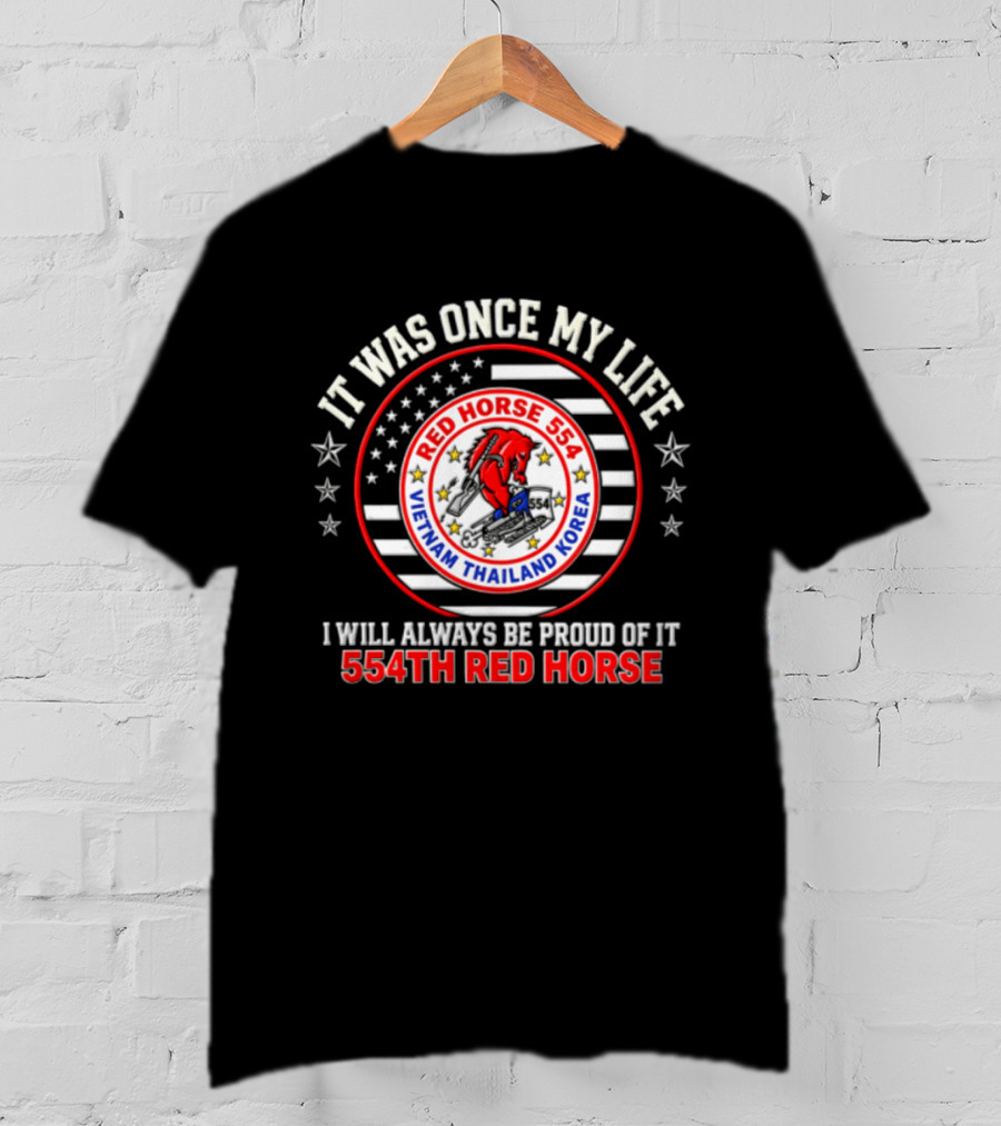 It Was Once My Life Vietnam Thailand Korea 554th Red Horse T-Shirt