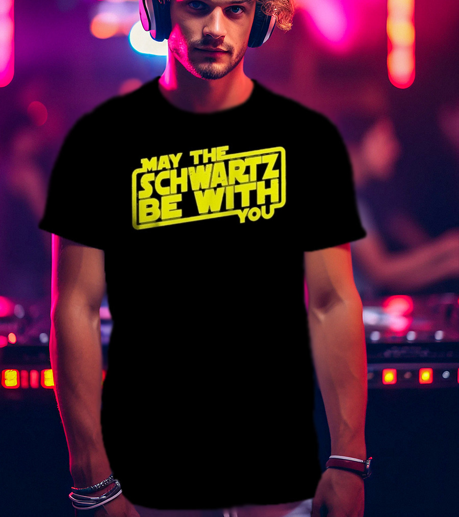 May The Schwartz Be With You Spaceballs T-Shirt