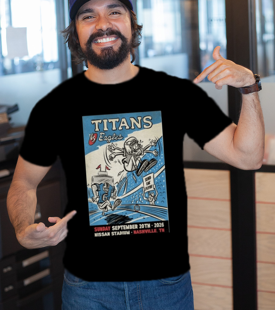 Sunday September 20th 2026 Titans Vs Eagles Nissan Stadium Nashville TN Send Em Flyin T-Shirt