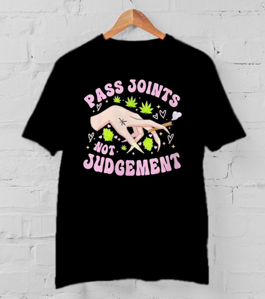 Pass Joints Not Judgement Hand Holding Blunt Surrounded By Cannabis Leaves Hearts T-Shirt