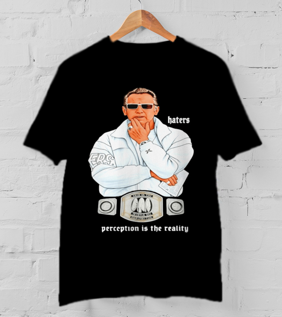 Pat Riley Made To Win Perception Is The Reality Haters T-Shirt