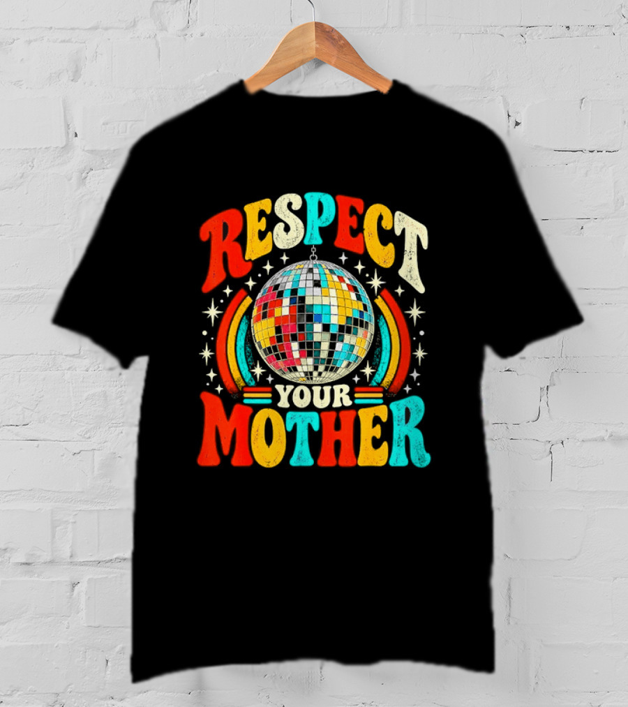 Respect Your Mother Retro Disco Ball 70s T-Shirt