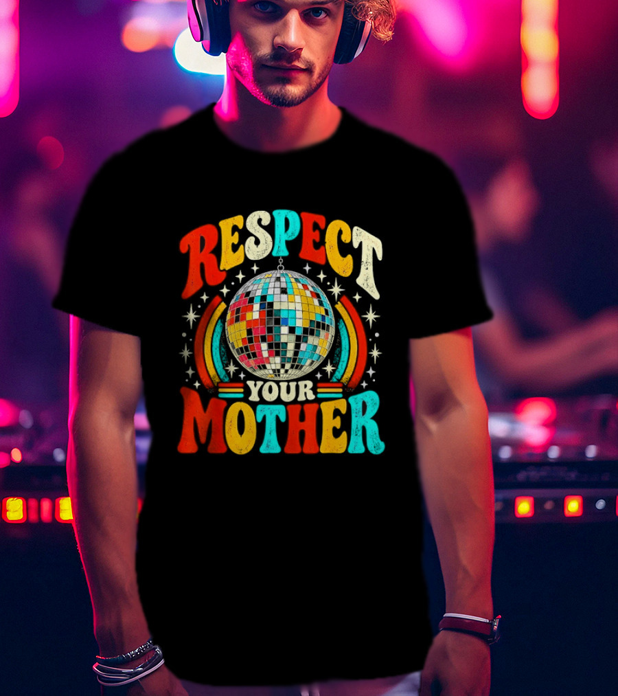 Respect Your Mother Retro Disco Ball 70s T-Shirt