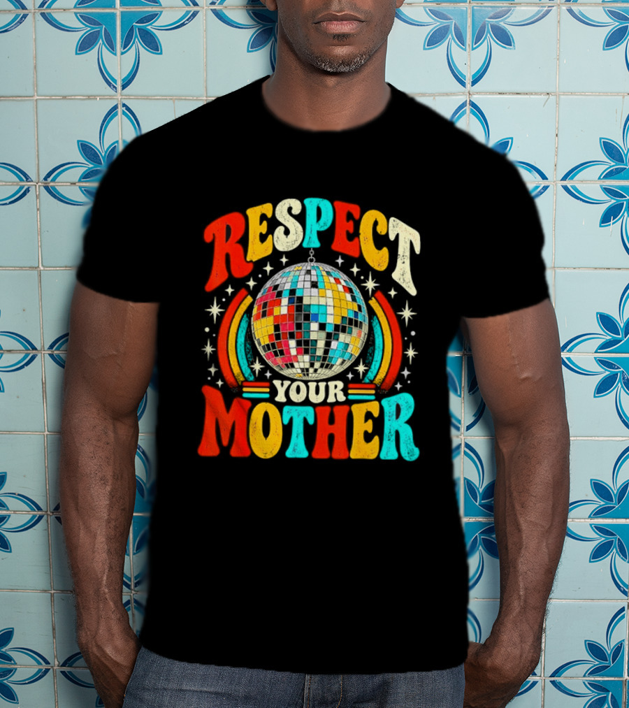 Respect Your Mother Retro Disco Ball 70s T-Shirt