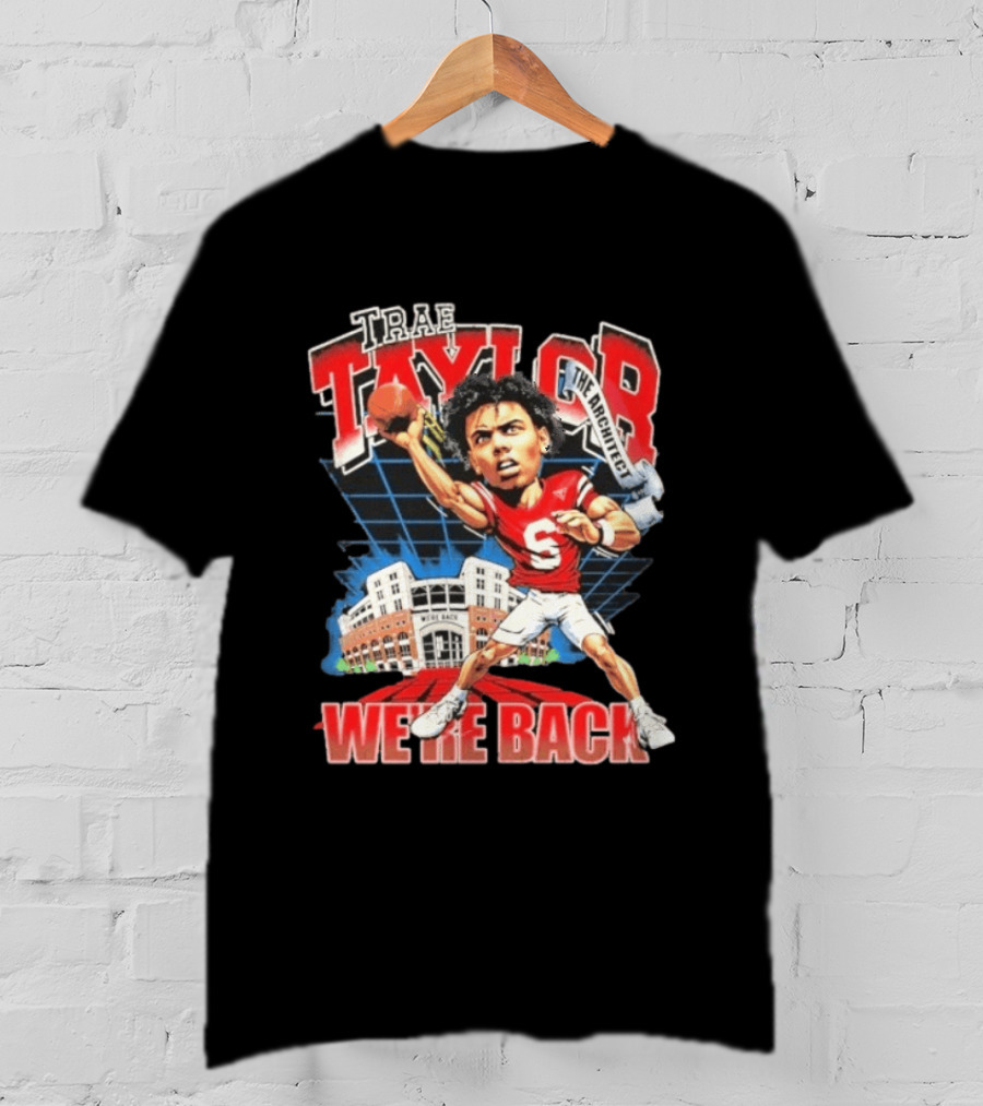 Trae Taylor The Architect Nebraska Cornhuskers We're Back Football Stadium T-Shirt