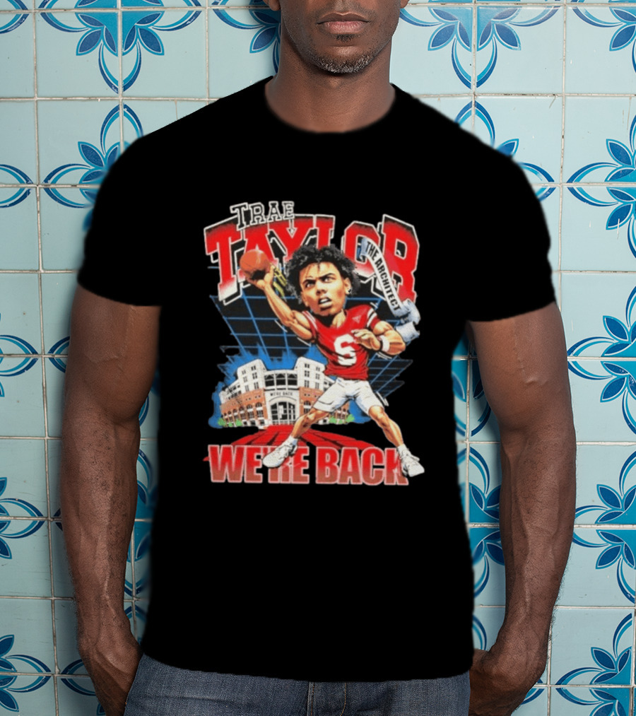 Trae Taylor The Architect Nebraska Cornhuskers We're Back Football Stadium T-Shirt