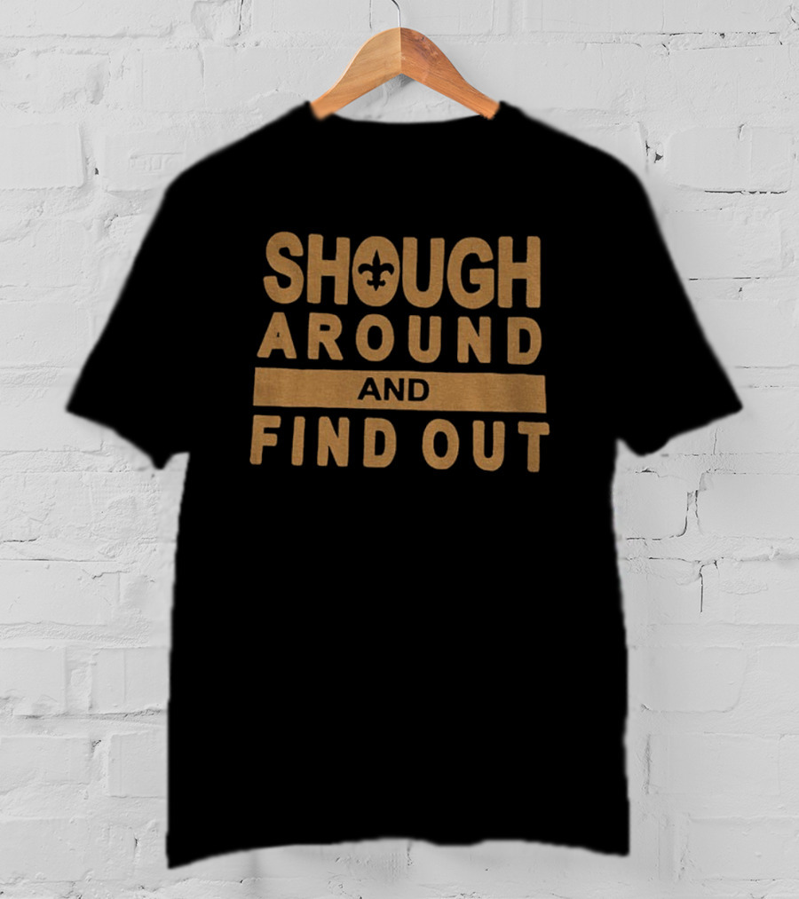 Tyler Shough Shough Around And Find Out Fleur De Lis Highlight T-Shirt