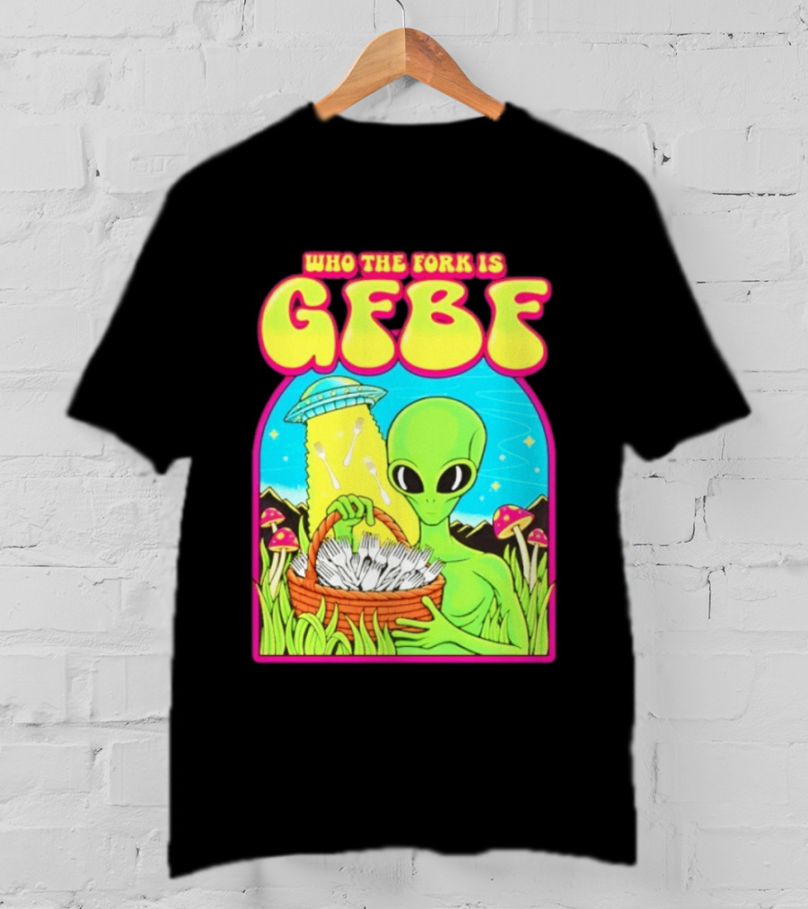 Who The Fork Is Gfbf Alien UFO Mushroom And Forks T-Shirt