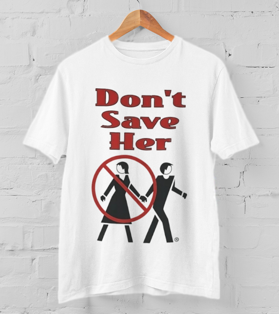 Don't Save Her Minimalist Streetwear Bold Red Text With Couple And Prohibition T-Shirt