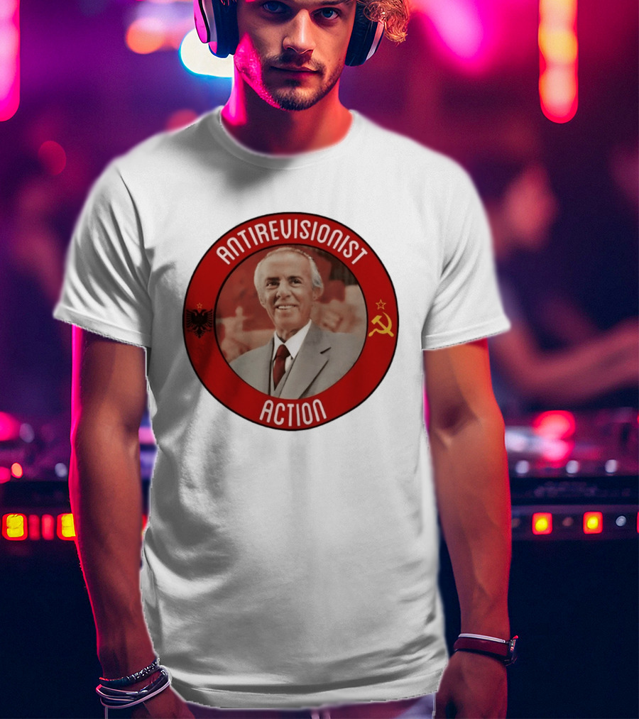 Antirevisionist Action Enver Hoxha Albania Soviet T-Shirt