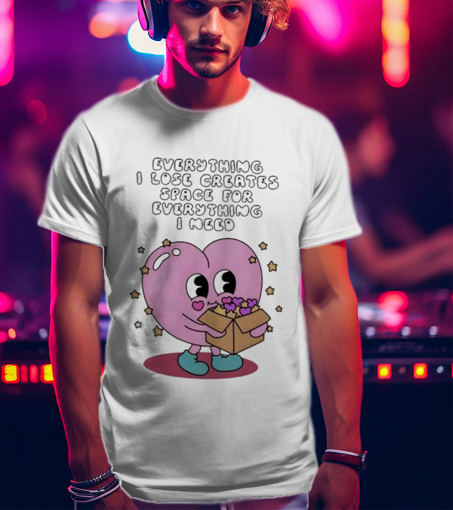 Everything I Lose Creates Space For Everything I Need Heart Pink Character With Stars And Box T-Shirt