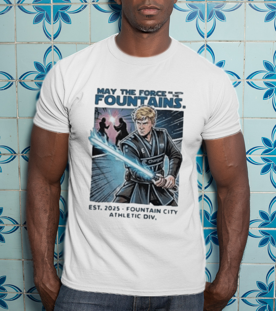 May The Force Be With The Fountains Fountain City Athletic Div Est 2025 Jedi Lightsaber Battle Scene T-Shirt