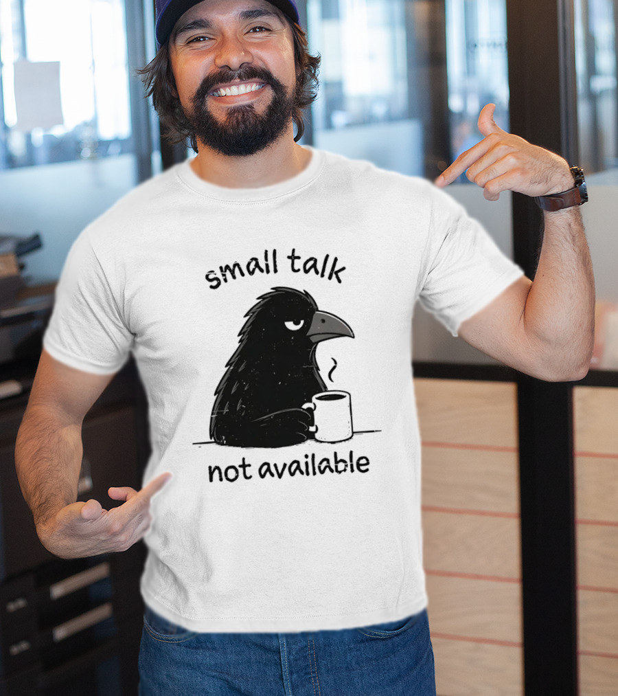 Small Talk Not Available Angry Crow With Coffee T-Shirt