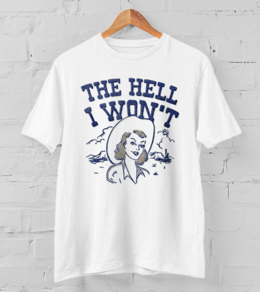 The Hell I Won't Blonde Woman Cowboy Hat Desert Scene T-Shirt