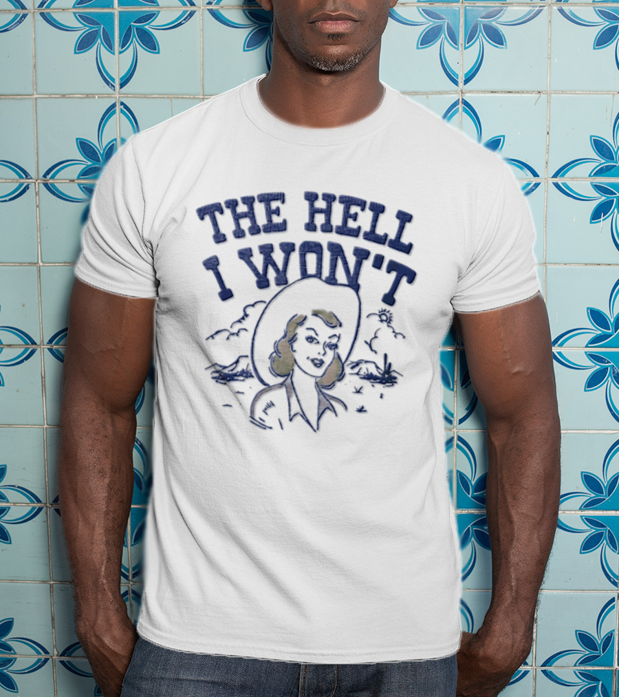 The Hell I Won't Blonde Woman Cowboy Hat Desert Scene T-Shirt