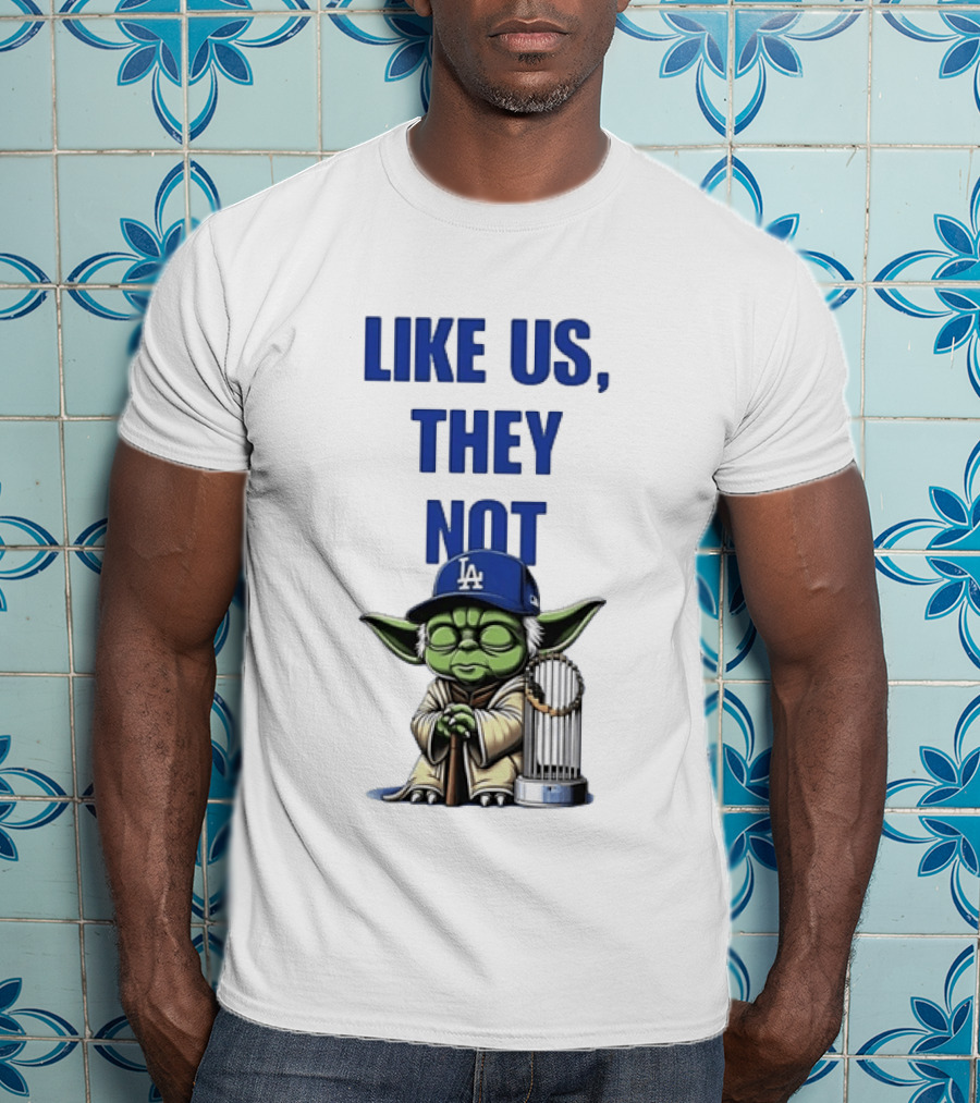 Yoda Like Us They Not Los Angeles Dodgers Champions Baseball Star Wars T-Shirt