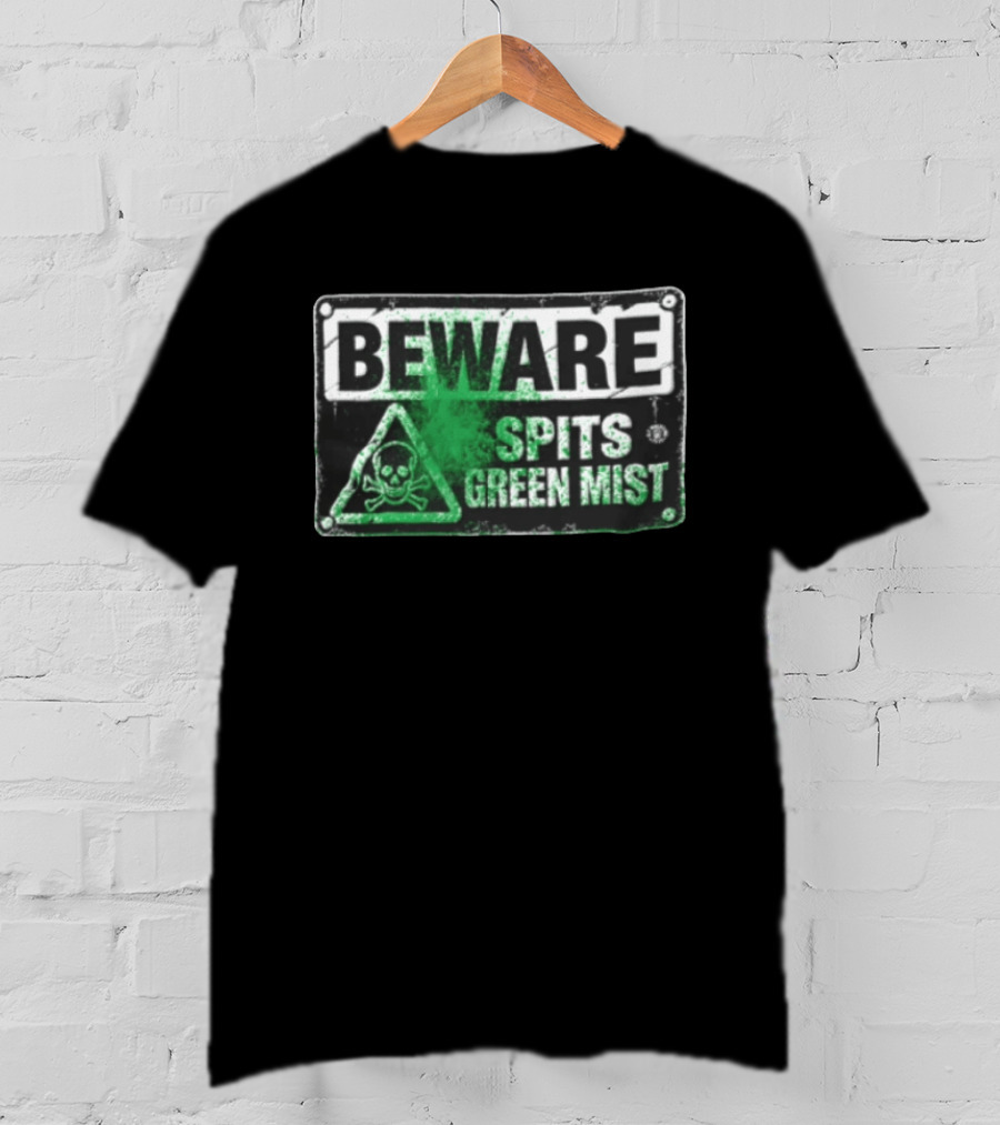 Beware Spits Green Mist Warning Sign With Skull And Crossbones T-Shirt