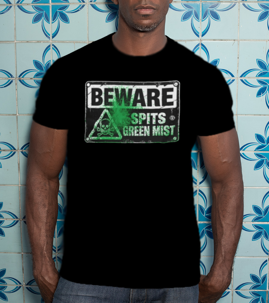 Beware Spits Green Mist Warning Sign With Skull And Crossbones T-Shirt